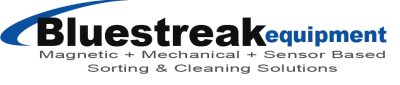 Bluestreak Equpiment. Magnetic, Mechanical, Sensor Based Sorting & Cleaning Solutions